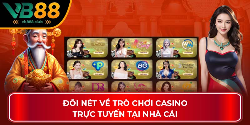Đôi nét về trò chơi Casino trực tuyến tại nhà cái