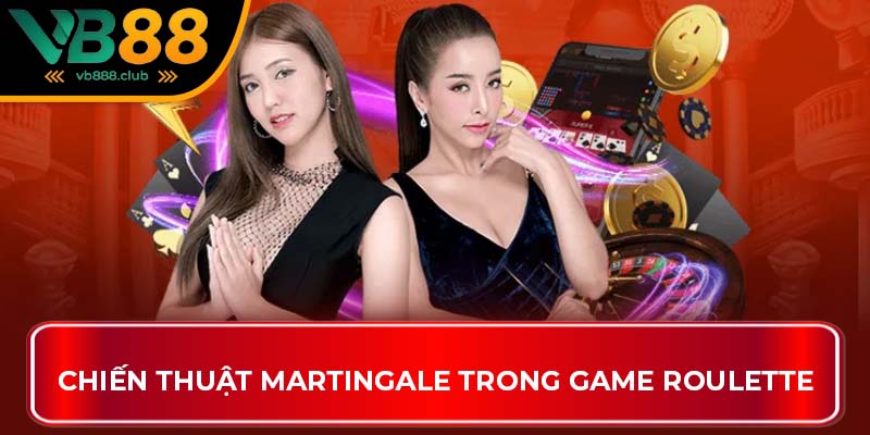 Chiến thuật Martingale trong game Roulette