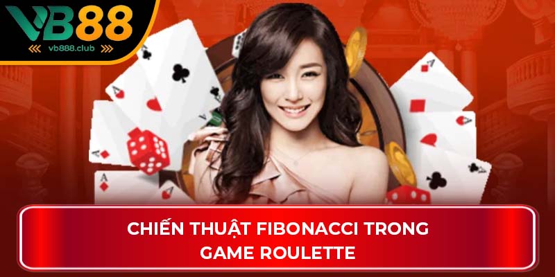Chiến thuật Fibonacci trong game Roulette