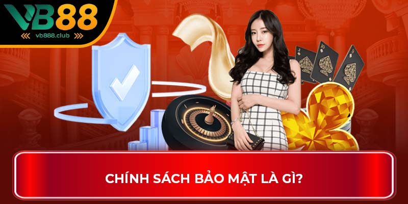 Chính sách bảo mật là gì?