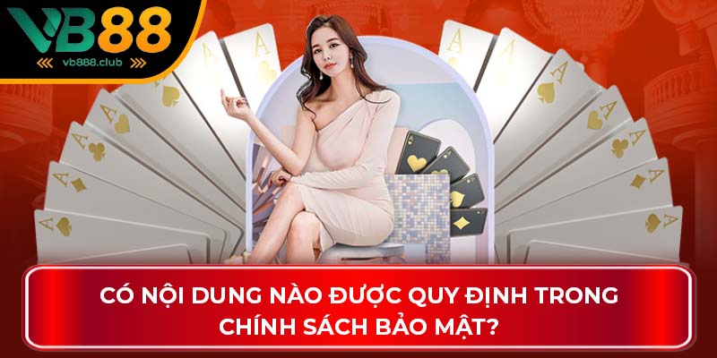 Có nội dung nào được quy định trong chính sách bảo mật?