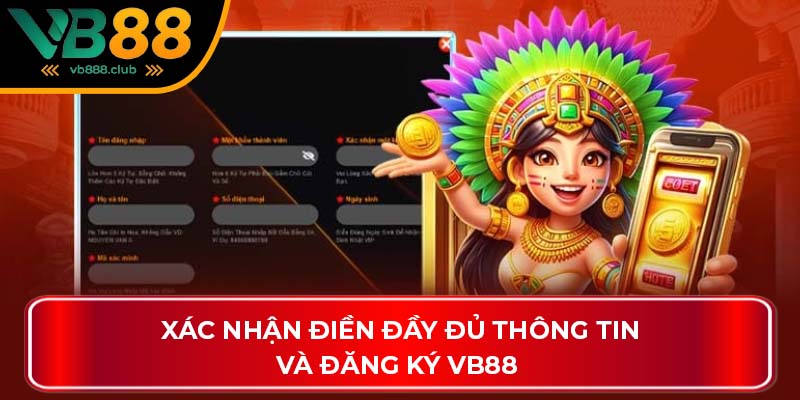 Xác nhận điền đầy đủ thông tin và đăng ký VB88