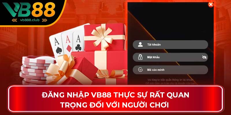 Đăng nhập VB88 thực sự rất quan trọng đối với người chơi