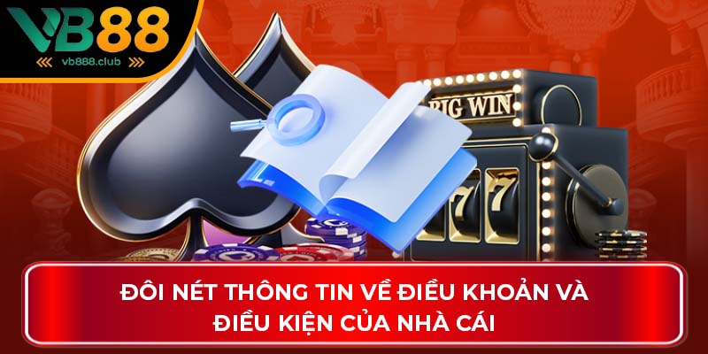 Đôi nét thông tin về điều khoản và điều kiện của nhà cái