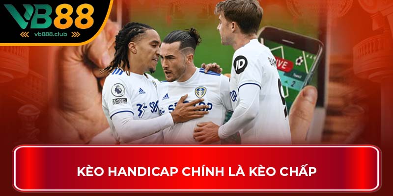 Kèo Handicap chính là kèo chấp