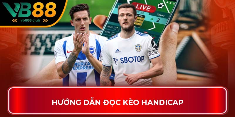 Hướng dẫn đọc kèo Handicap