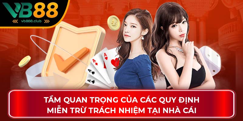 Tầm quan trọng của các quy định miễn trừ trách nhiệm tại nhà cái