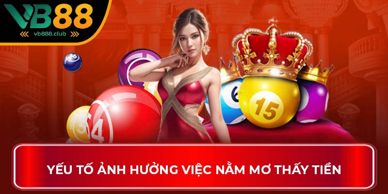 Yếu tố ảnh hưởng việc nằm mơ thấy tiền