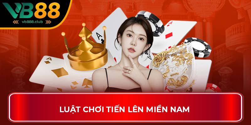 Luật chơi Tiến Lên Miền Nam